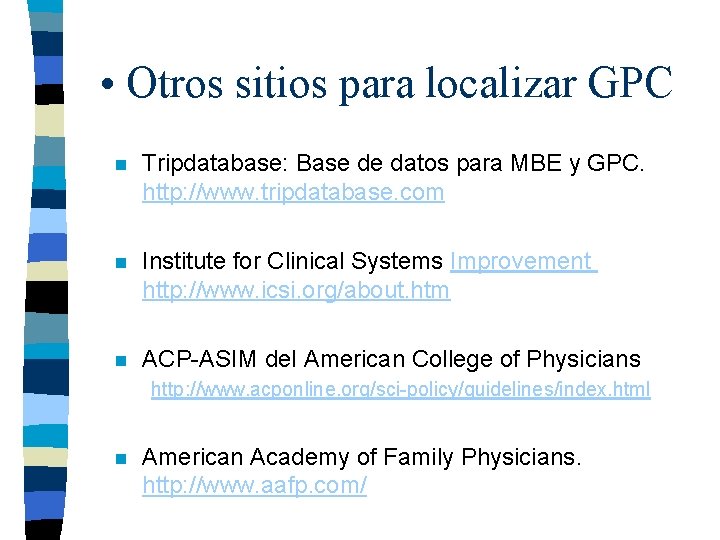  • Otros sitios para localizar GPC n Tripdatabase: Base de datos para MBE