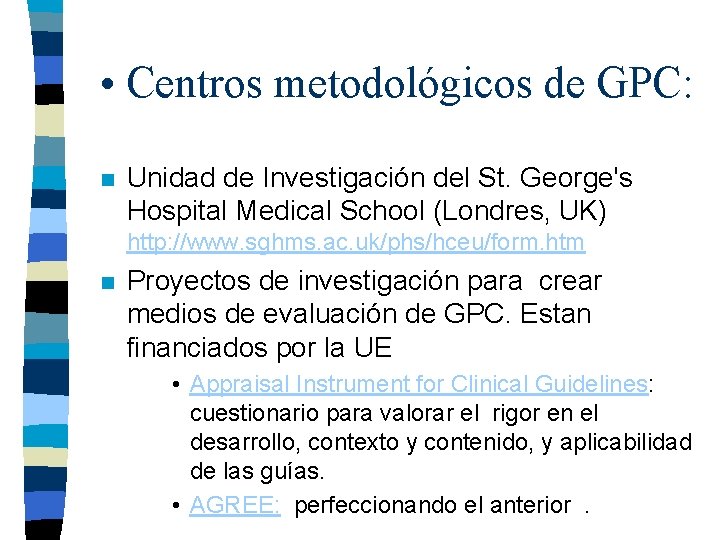  • Centros metodológicos de GPC: n Unidad de Investigación del St. George's Hospital
