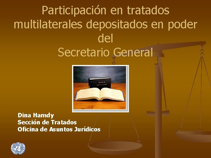 Participación en tratados multilaterales depositados en poder del Secretario General Dina Hamdy Sección de