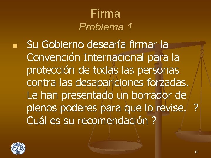 Firma Problema 1 n Su Gobierno desearía firmar la Convención Internacional para la protección