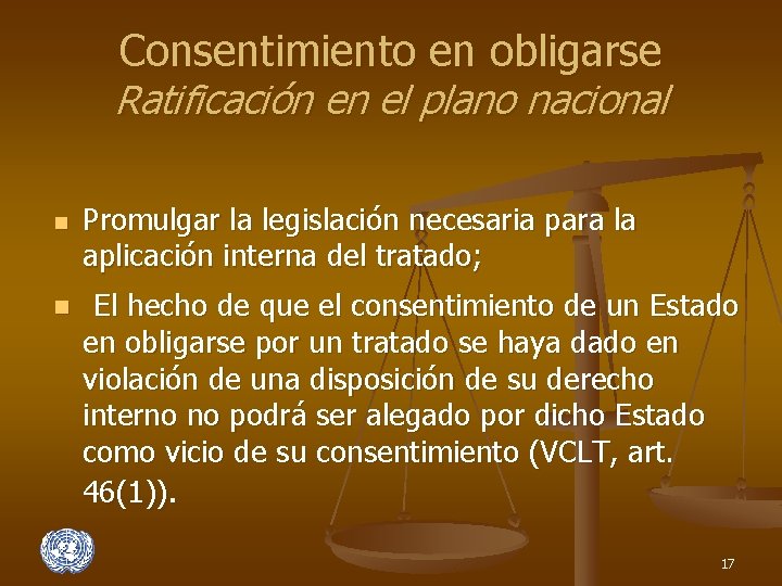 Consentimiento en obligarse Ratificación en el plano nacional n n Promulgar la legislación necesaria