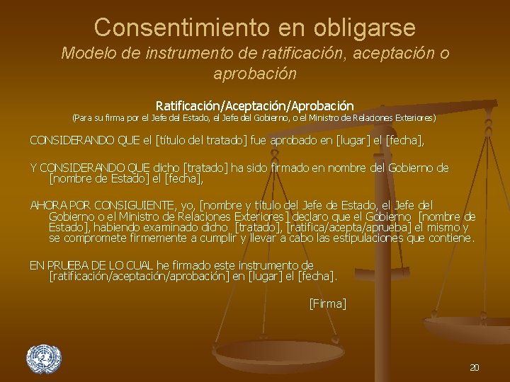 Consentimiento en obligarse Modelo de instrumento de ratificación, aceptación o aprobación Ratificación/Aceptación/Aprobación (Para su