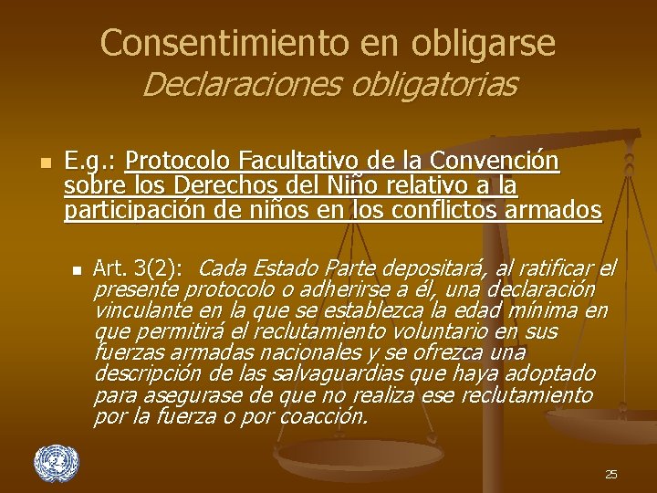 Consentimiento en obligarse Declaraciones obligatorias n E. g. : Protocolo Facultativo de la Convención