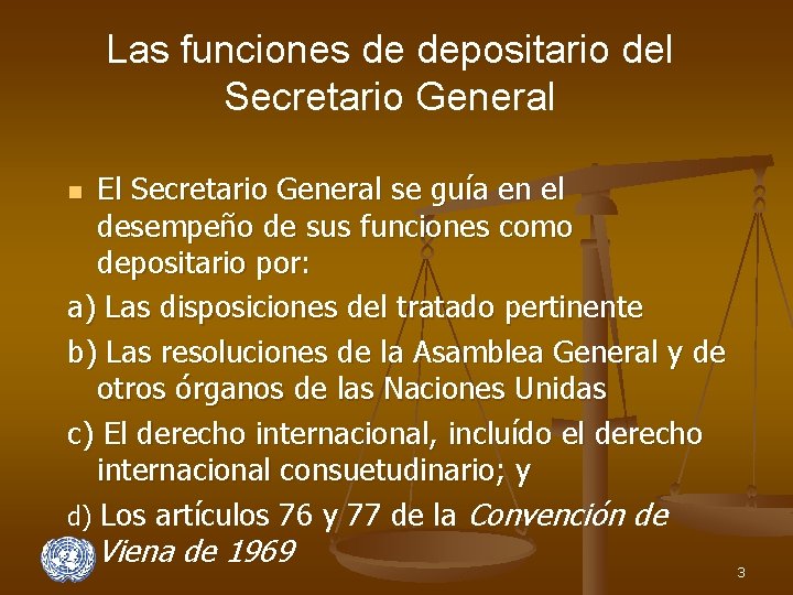 Las funciones de depositario del Secretario General El Secretario General se guía en el