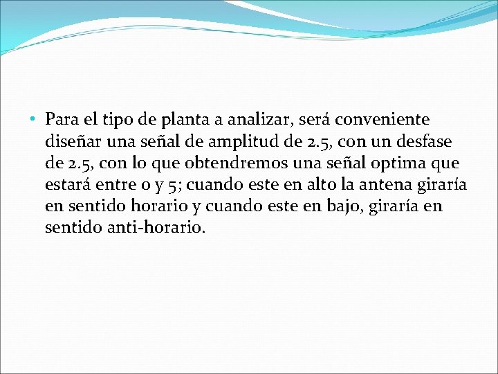  • Para el tipo de planta a analizar, será conveniente diseñar una señal