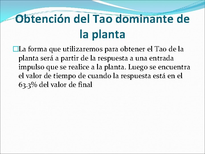 Obtención del Tao dominante de la planta �La forma que utilizaremos para obtener el
