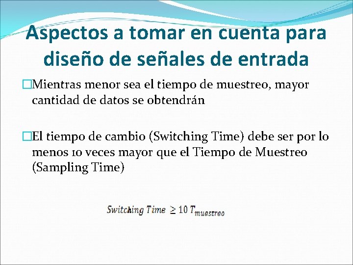 Aspectos a tomar en cuenta para diseño de señales de entrada �Mientras menor sea