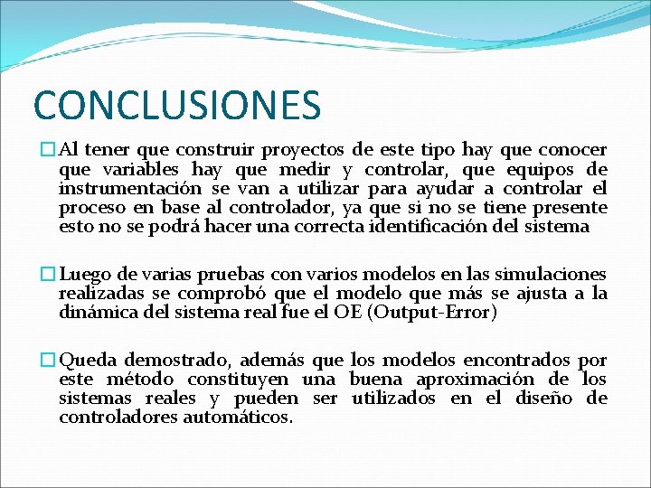 CONCLUSIONES �Al tener que construir proyectos de este tipo hay que conocer que variables