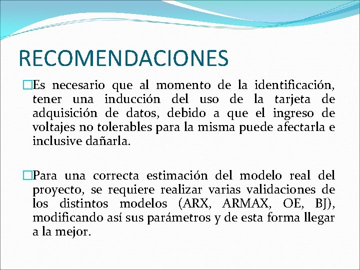 RECOMENDACIONES �Es necesario que al momento de la identificación, tener una inducción del uso