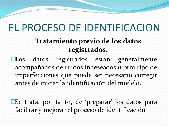EL PROCESO DE IDENTIFICACION Tratamiento previo de los datos registrados. �Los datos registrados están
