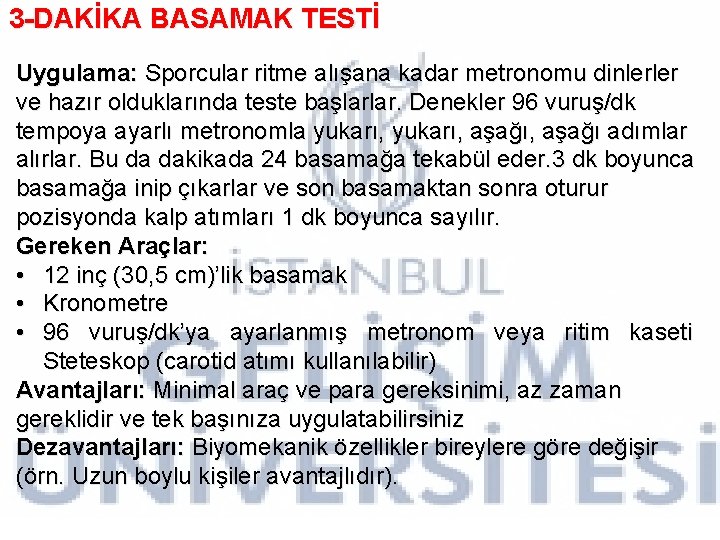 3 -DAKİKA BASAMAK TESTİ Uygulama: Sporcular ritme alışana kadar metronomu dinlerler ve hazır olduklarında 3 -DAKİKA BASAMAK TESTİ Uygulama: Sporcular ritme alışana kadar metronomu dinlerler ve hazır olduklarında