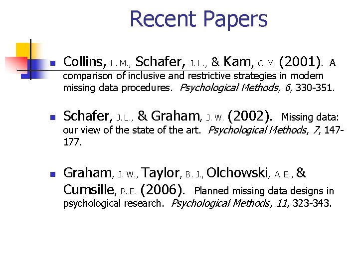 Recent Papers n Collins, L. M. , Schafer, J. L. , & Kam, C.