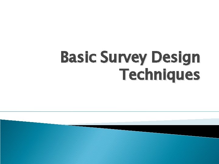 Basic Survey Design Techniques 