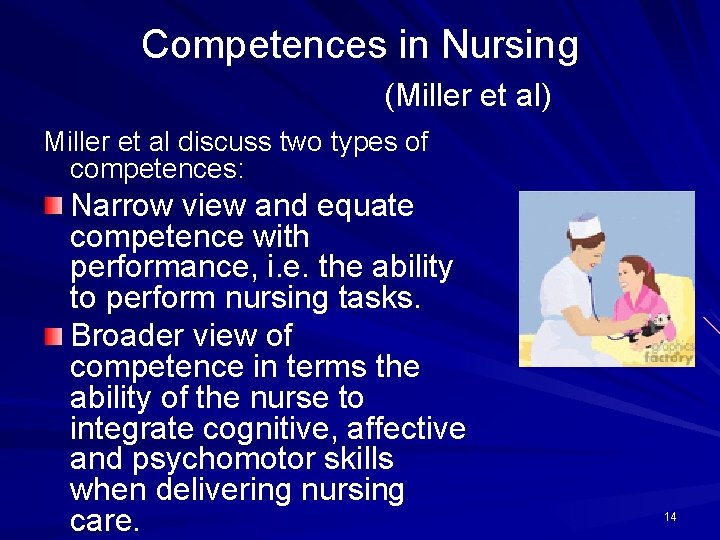Competences in Nursing (Miller et al) Miller et al discuss two types of competences: Competences in Nursing (Miller et al) Miller et al discuss two types of competences: