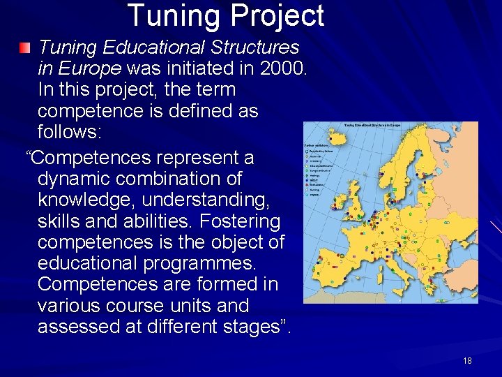 Tuning Project Tuning Educational Structures in Europe was initiated in 2000. In this project, Tuning Project Tuning Educational Structures in Europe was initiated in 2000. In this project,