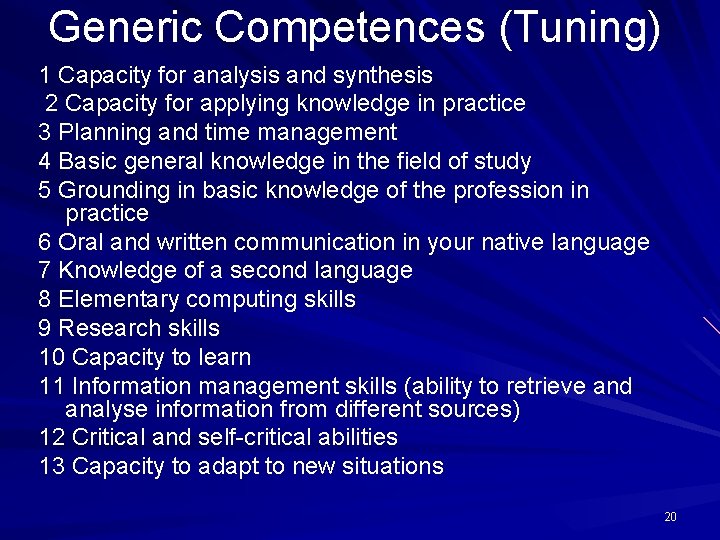 Generic Competences (Tuning) 1 Capacity for analysis and synthesis 2 Capacity for applying knowledge Generic Competences (Tuning) 1 Capacity for analysis and synthesis 2 Capacity for applying knowledge