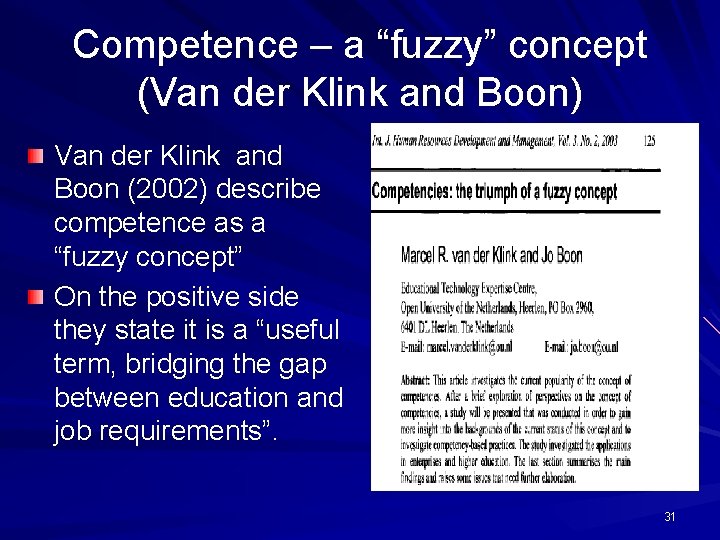 Competence – a “fuzzy” concept (Van der Klink and Boon) Van der Klink and Competence – a “fuzzy” concept (Van der Klink and Boon) Van der Klink and