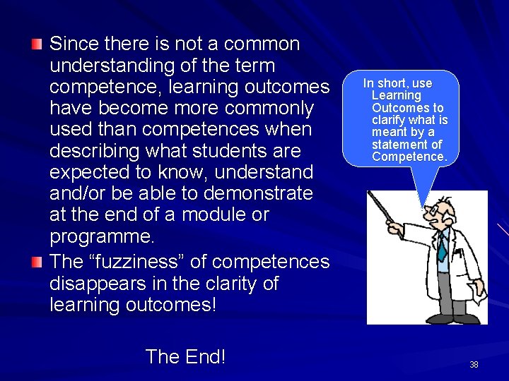 Since there is not a common understanding of the term competence, learning outcomes have Since there is not a common understanding of the term competence, learning outcomes have