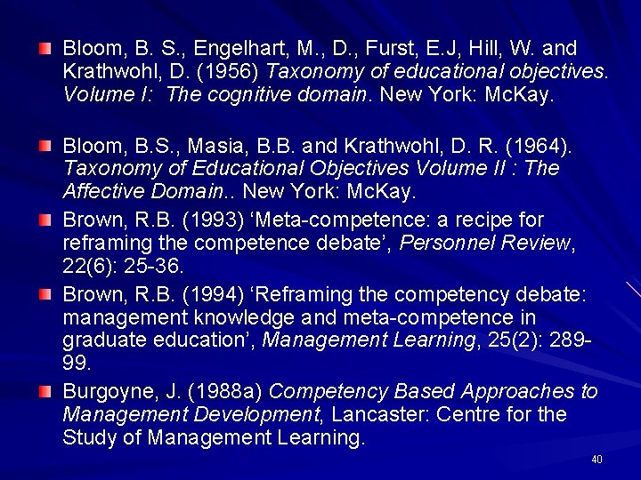 Bloom, B. S. , Engelhart, M. , D. , Furst, E. J, Hill, W. Bloom, B. S. , Engelhart, M. , D. , Furst, E. J, Hill, W.
