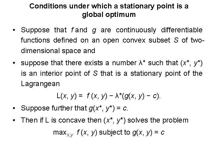 Conditions under which a stationary point is a global optimum • Suppose that f