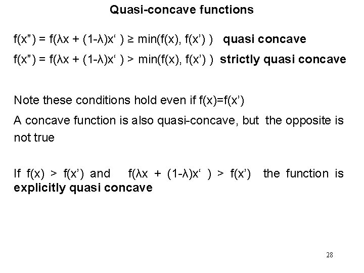 Quasi-concave functions f(x″) = f(λx + (1 -λ)x‘ ) ≥ min(f(x), f(x’) ) quasi