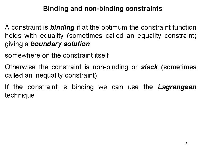 Binding and non-binding constraints A constraint is binding if at the optimum the constraint