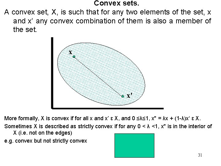 Convex sets. A convex set, X, is such that for any two elements of