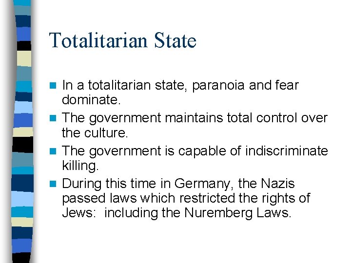 Totalitarian State In a totalitarian state, paranoia and fear dominate. n The government maintains