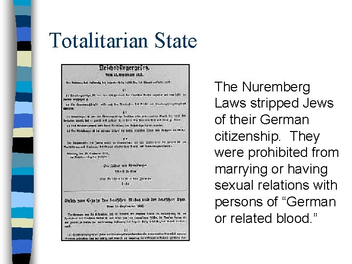 Totalitarian State The Nuremberg Laws stripped Jews of their German citizenship. They were prohibited