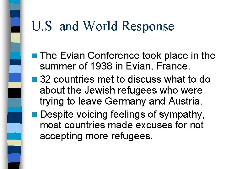 U. S. and World Response n The Evian Conference took place in the summer