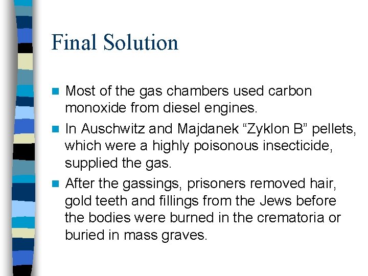 Final Solution Most of the gas chambers used carbon monoxide from diesel engines. n