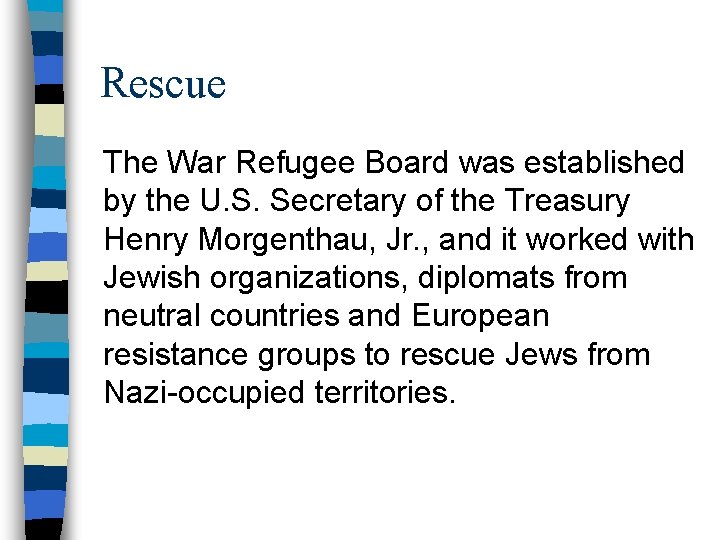 Rescue The War Refugee Board was established by the U. S. Secretary of the