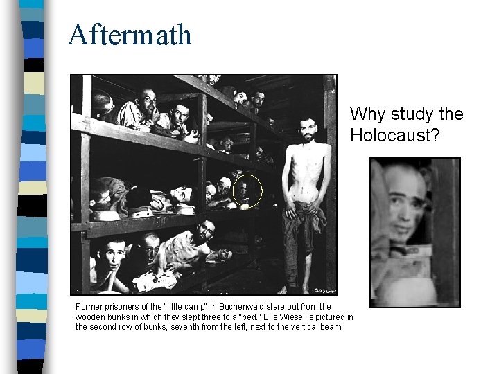 Aftermath Why study the Holocaust? Former prisoners of the "little camp" in Buchenwald stare