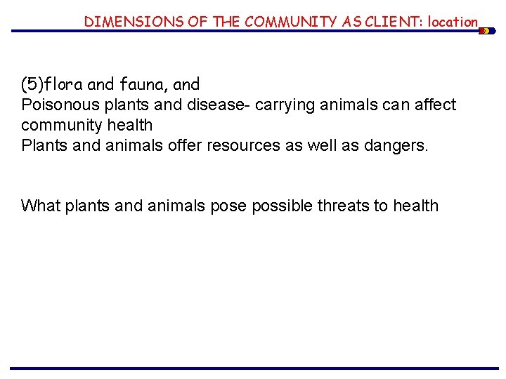 DIMENSIONS OF THE COMMUNITY AS CLIENT: location (5)flora and fauna, and Poisonous plants and