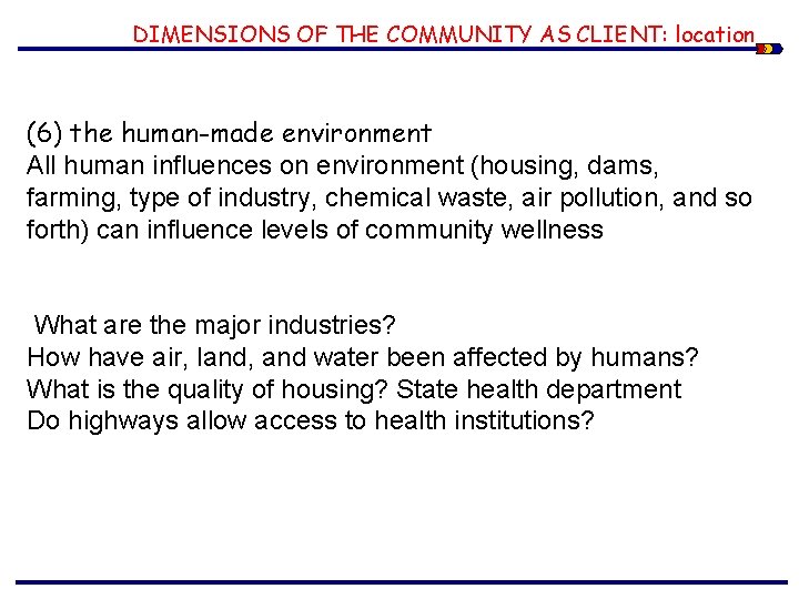 DIMENSIONS OF THE COMMUNITY AS CLIENT: location (6) the human-made environment All human influences