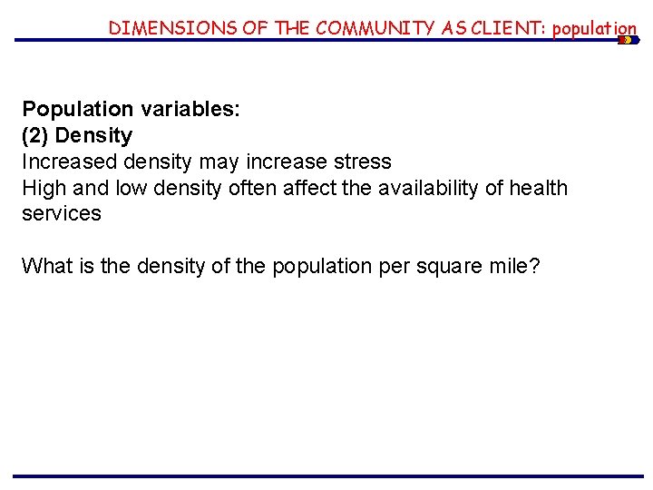 DIMENSIONS OF THE COMMUNITY AS CLIENT: population Population variables: (2) Density Increased density may