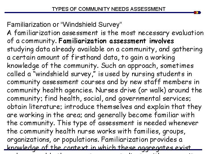 TYPES OF COMMUNITY NEEDS ASSESSMENT Familiarization or “Windshield Survey” A familiarization assessment is the