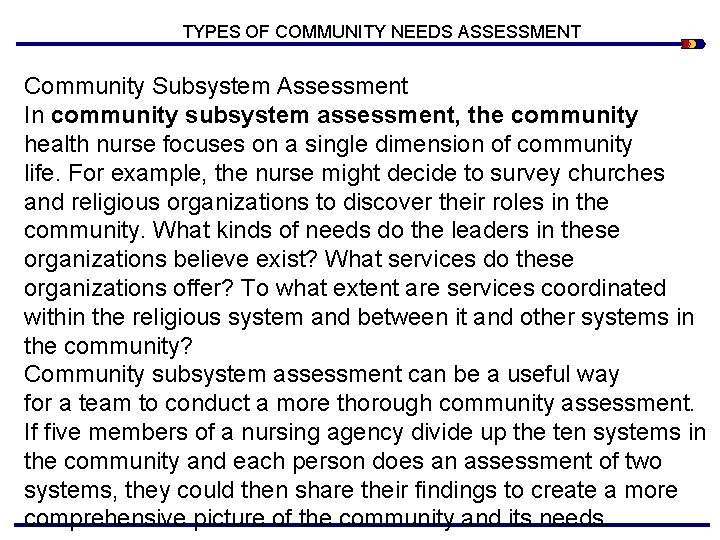 TYPES OF COMMUNITY NEEDS ASSESSMENT Community Subsystem Assessment In community subsystem assessment, the community