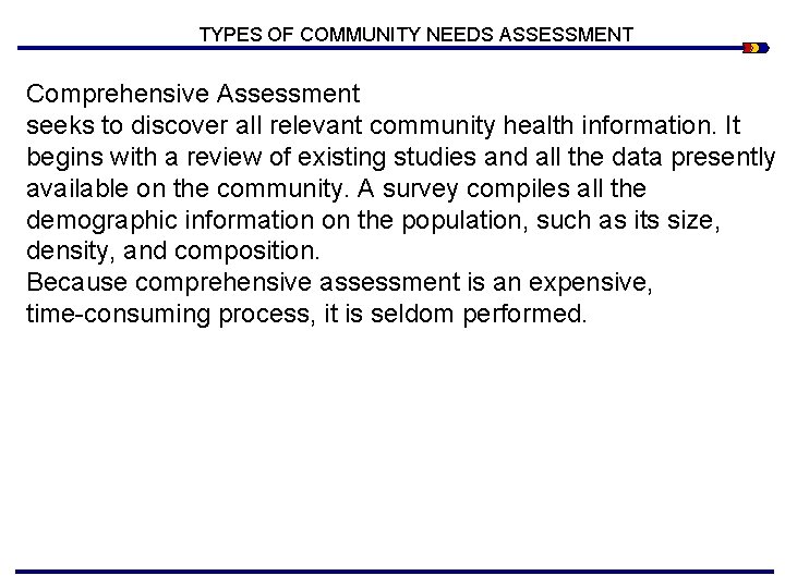 TYPES OF COMMUNITY NEEDS ASSESSMENT Comprehensive Assessment seeks to discover all relevant community health