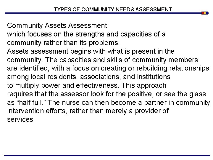 TYPES OF COMMUNITY NEEDS ASSESSMENT Community Assets Assessment which focuses on the strengths and