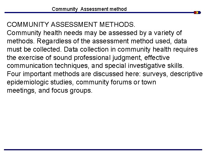 Community Assessment method COMMUNITY ASSESSMENT METHODS. Community health needs may be assessed by a