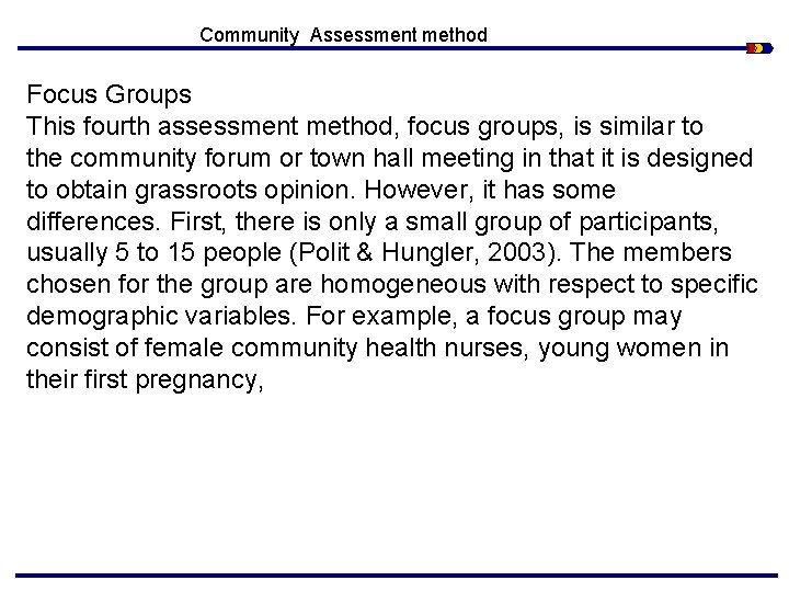 Community Assessment method Focus Groups This fourth assessment method, focus groups, is similar to