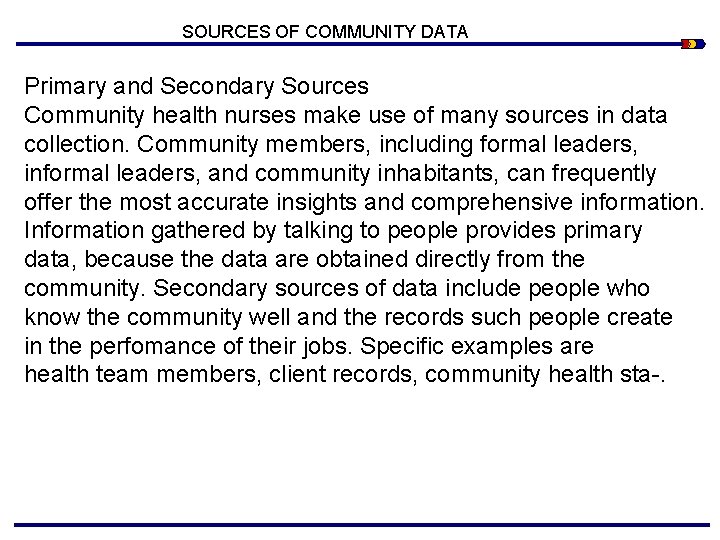 SOURCES OF COMMUNITY DATA Primary and Secondary Sources Community health nurses make use of