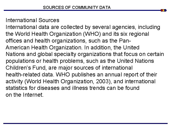 SOURCES OF COMMUNITY DATA International Sources International data are collected by several agencies, including