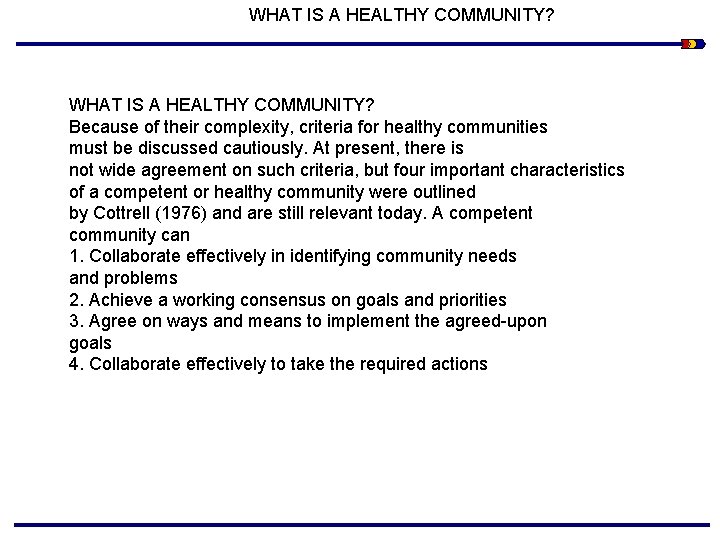 WHAT IS A HEALTHY COMMUNITY? Because of their complexity, criteria for healthy communities must