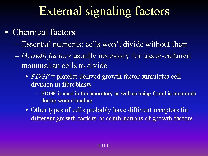 External signaling factors • Chemical factors – Essential nutrients: cells won’t divide without them