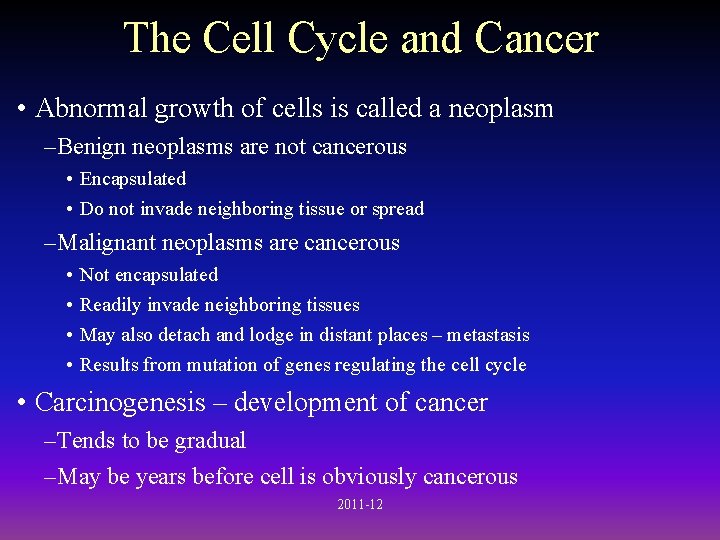 The Cell Cycle and Cancer • Abnormal growth of cells is called a neoplasm