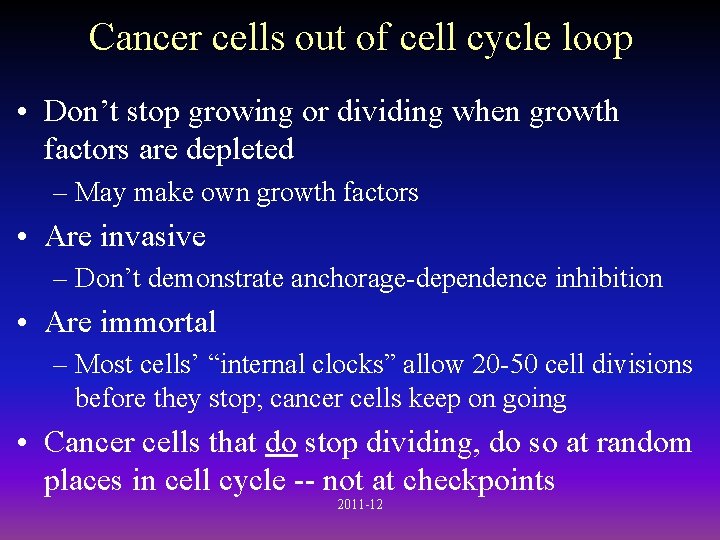 Cancer cells out of cell cycle loop • Don’t stop growing or dividing when