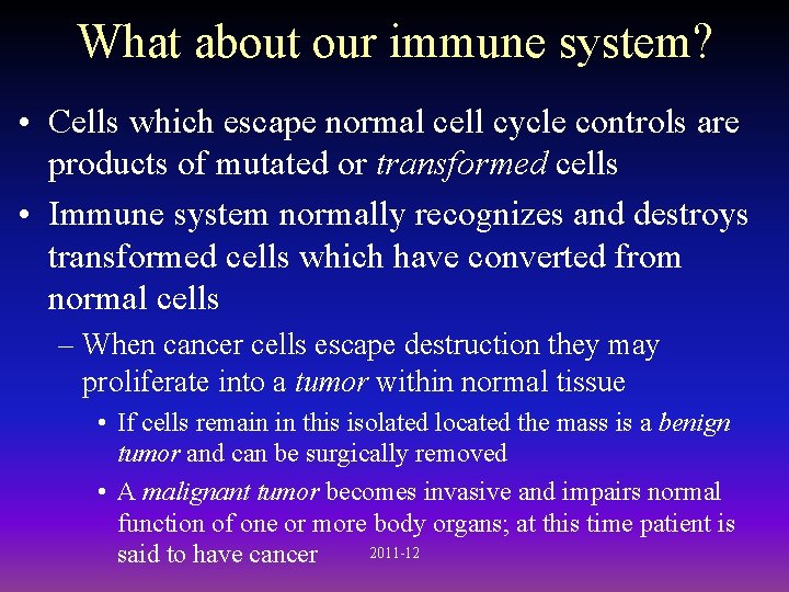 What about our immune system? • Cells which escape normal cell cycle controls are