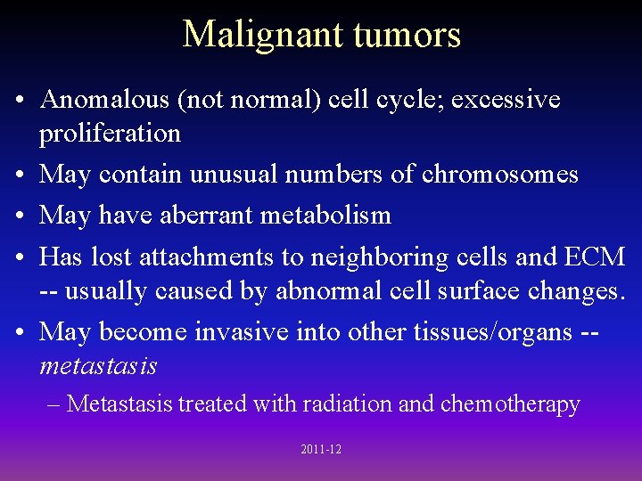Malignant tumors • Anomalous (not normal) cell cycle; excessive proliferation • May contain unusual